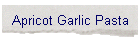 Apricot Garlic Pasta