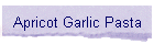 Apricot Garlic Pasta