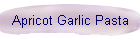 Apricot Garlic Pasta
