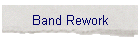 Band Rework
