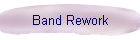 Band Rework