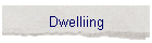 Dwelliing