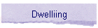 Dwelliing