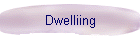 Dwelliing