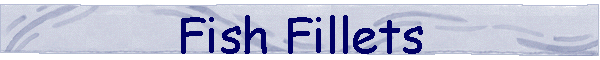 Fish Fillets