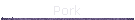 Pork