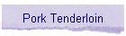 Pork Tenderloin