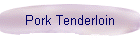 Pork Tenderloin