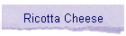 Ricotta Cheese