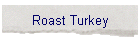Roast Turkey
