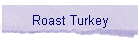 Roast Turkey