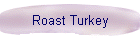 Roast Turkey