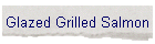 Glazed Grilled Salmon