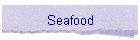 Seafood