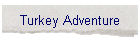 Turkey Adventure