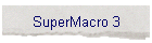 SuperMacro 3