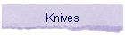 Knives