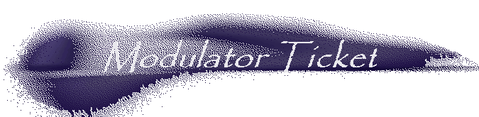 Modulator Ticket