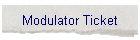 Modulator Ticket