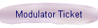 Modulator Ticket