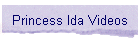 Princess Ida Videos