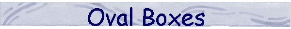 Oval Boxes