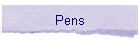 Pens
