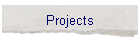 Projects