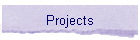 Projects
