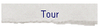 Tour