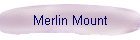Merlin Mount
